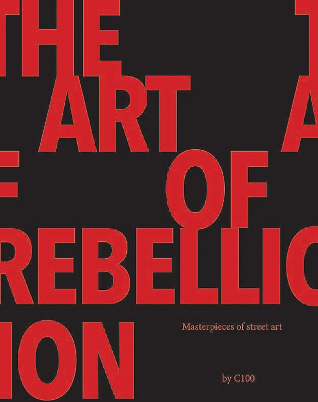 The Art of Rebellion 4: Masterpieces of Urban Art