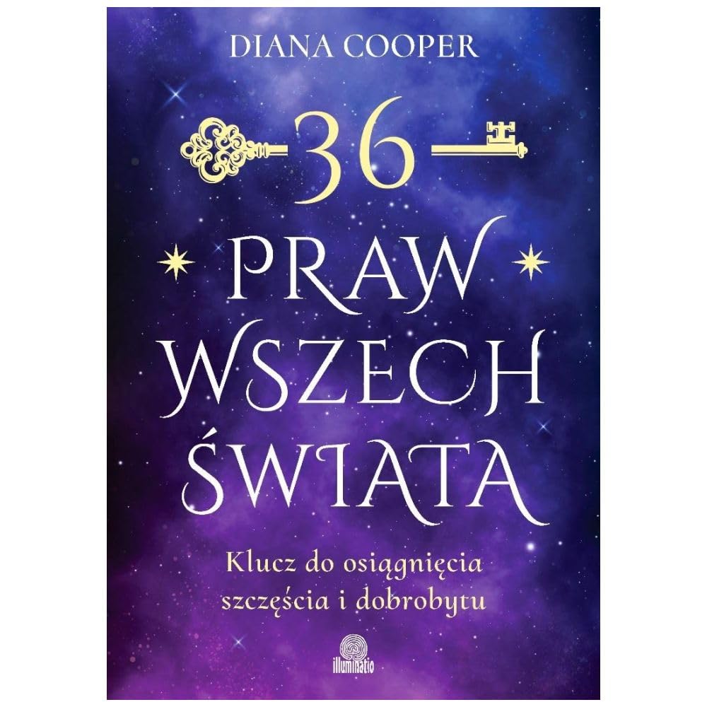 36 praw wszechświata: Klucz do osiągnięcia szczęścia i dobrobytu