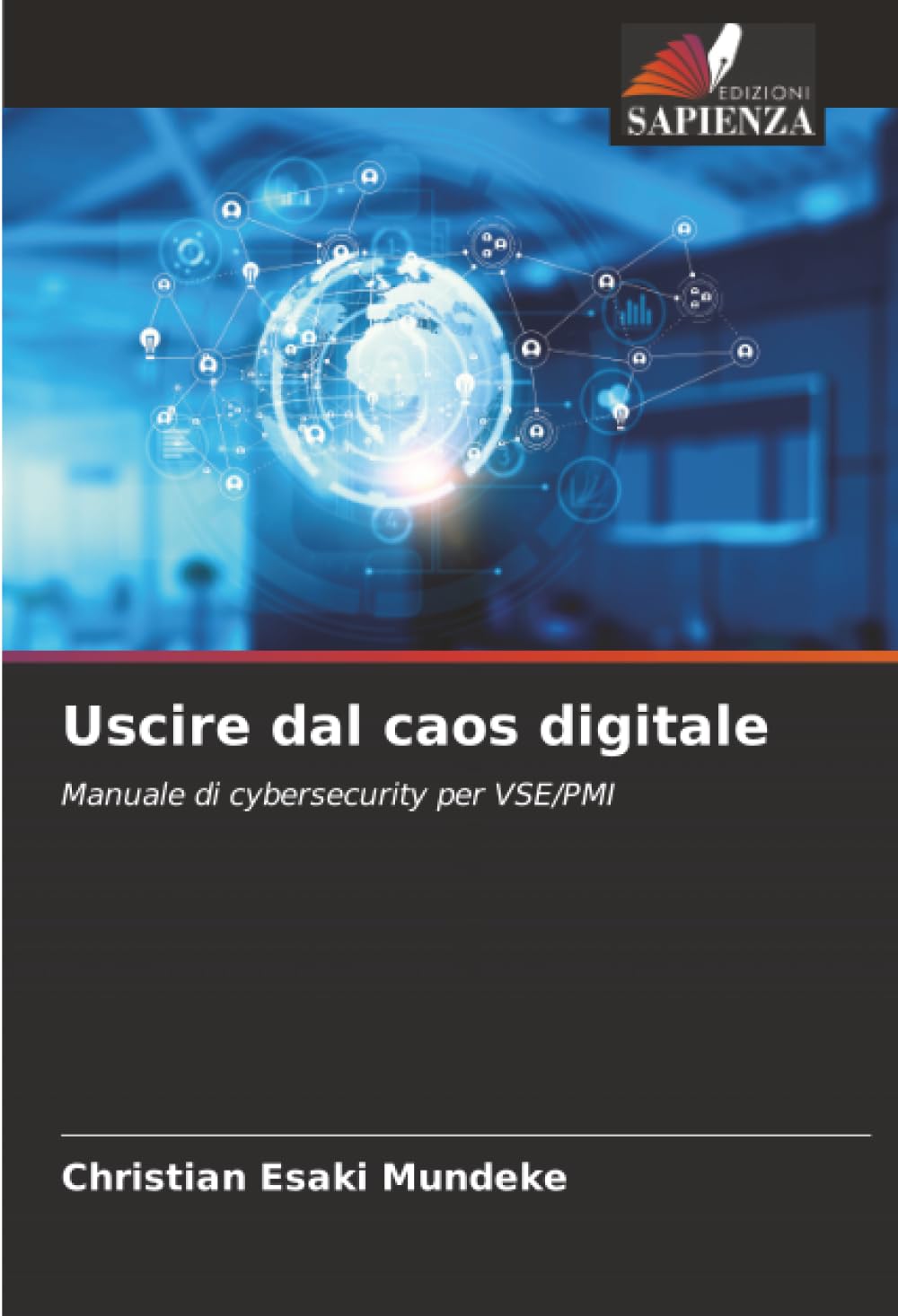 Uscire dal caos digitale: Manuale di cybersecurity per VSE/PMI