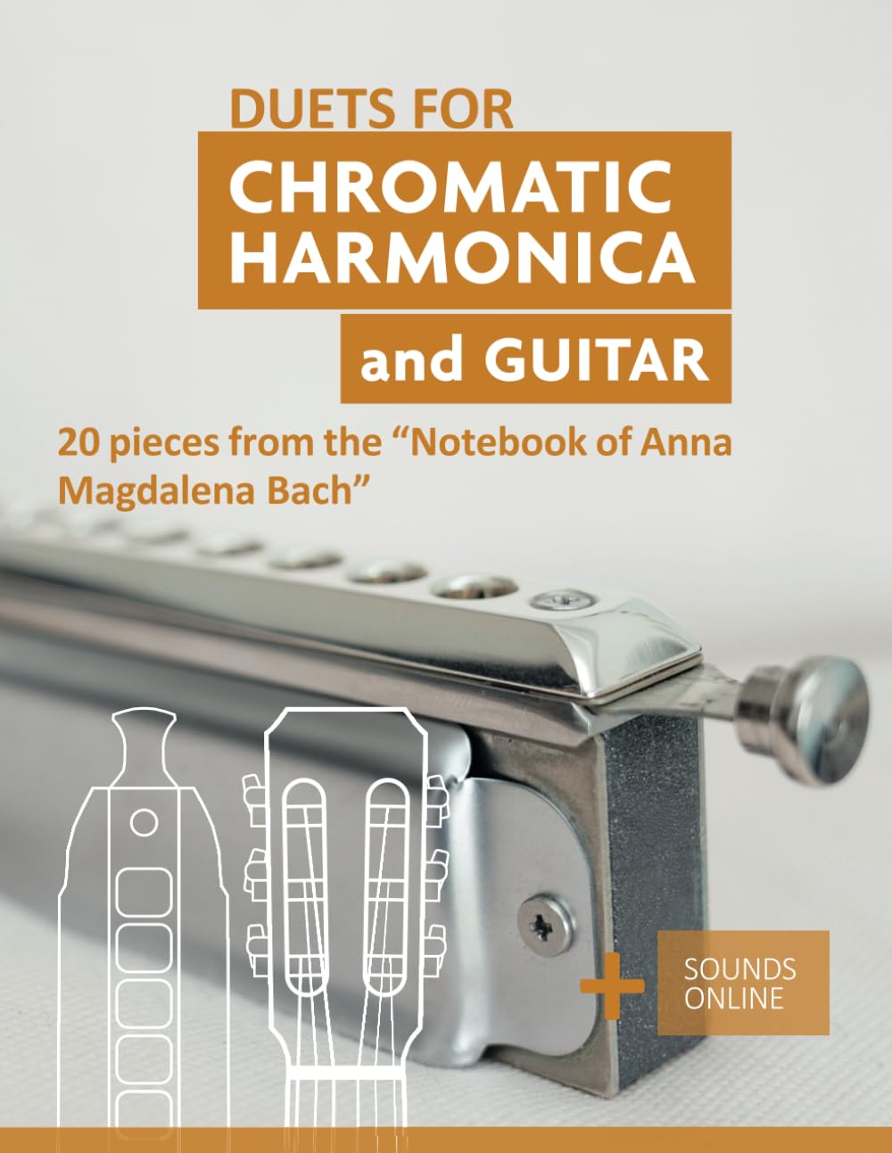 Duets for Chromatic Harmonica and Guitar - 20 pieces from the "Notebook of Anna Magdalena Bach": + Sounds online (Songbooks for the Chromatic Harmonica)