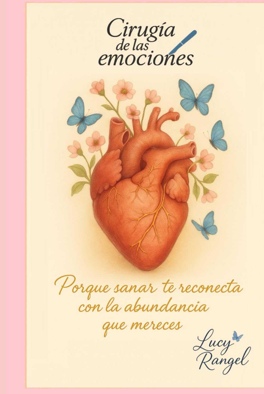 Cirugía de las emociones: Porque cuando sanas tus emociones, también sanas tu economía, tus relaciones y tu destino.