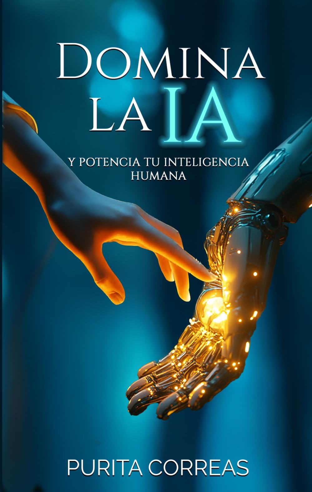 Domina la IA: Y potencia tu inteligencia humana