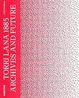 Torri Lana 1885. Archives and future. Ediz. italiana e inglese 8849857454 Book Cover