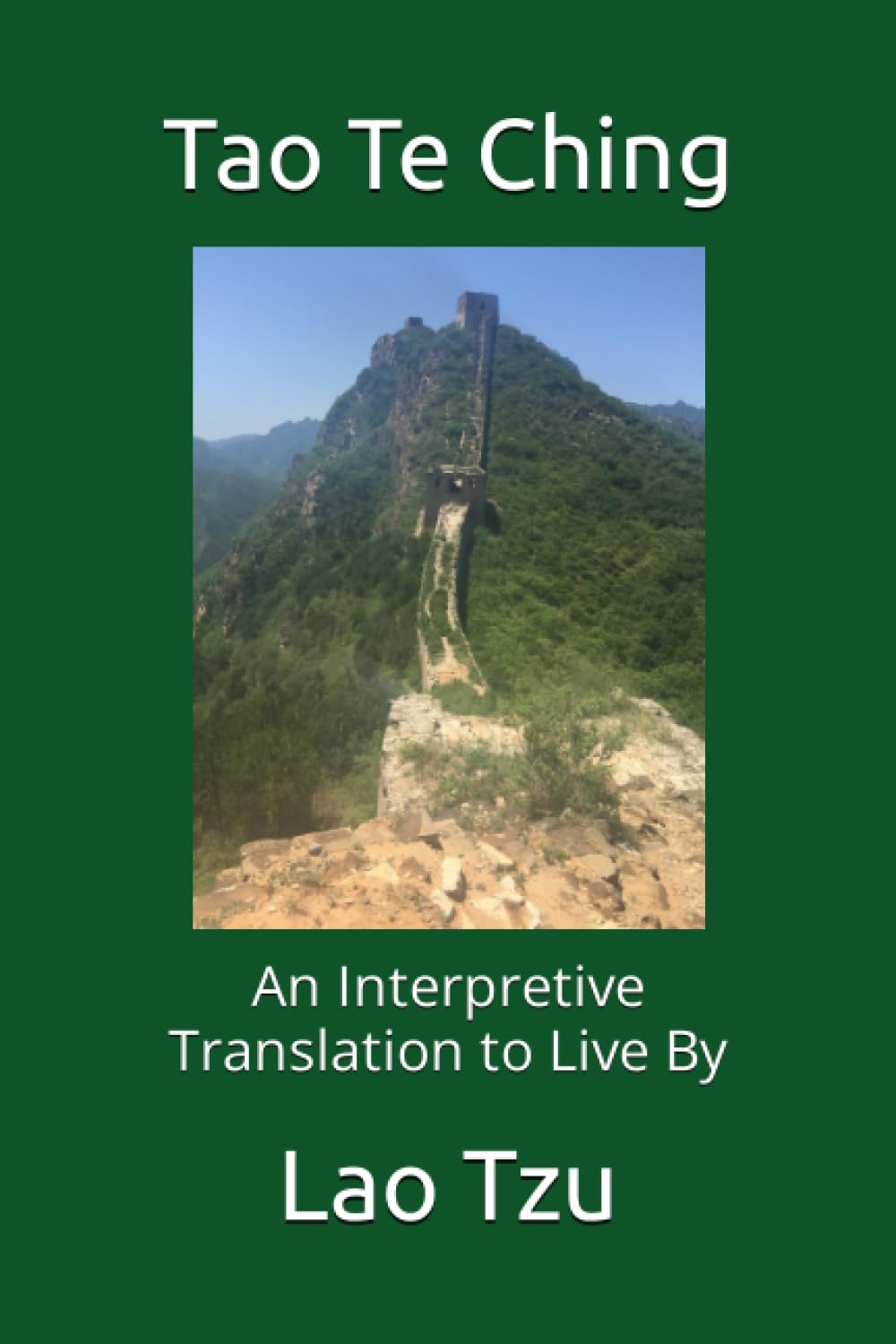 Tao Te Ching: An Interpretive Translation to Live By