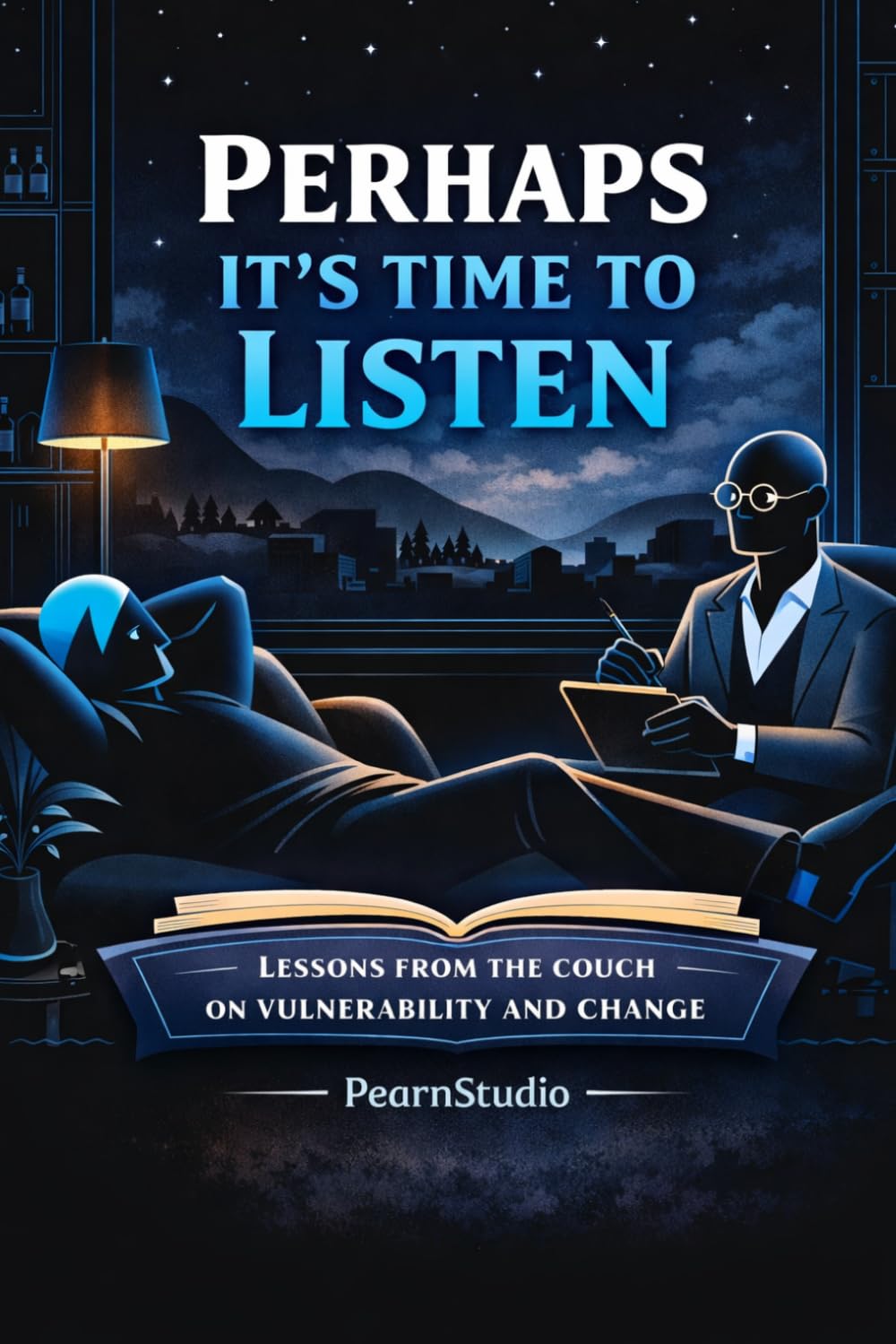 Perhaps It’s Time to Listen: Lessons from the Couch on Vulnerability and Change