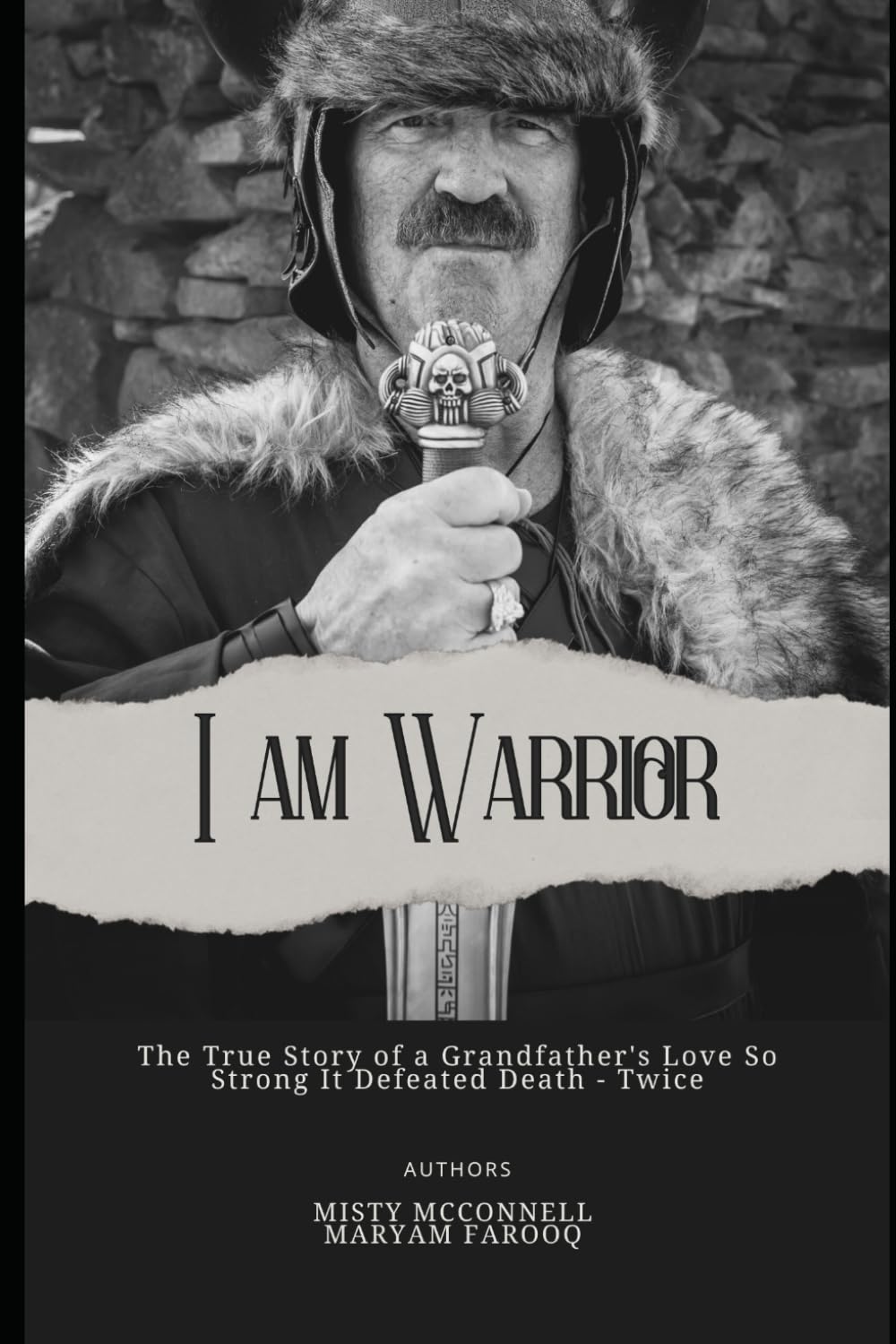 I Am Warrior: The True Story of a Grandfather's Love so Strong it Defeated Death - Twice