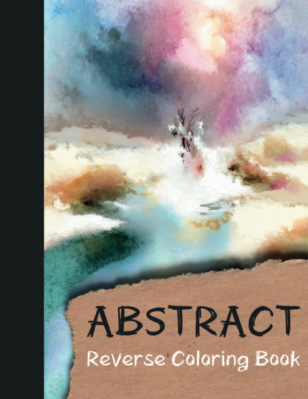 Abstract Reverse Coloring Book: A Journey of Self-Expression Through Art, 37 Inspiring Designs