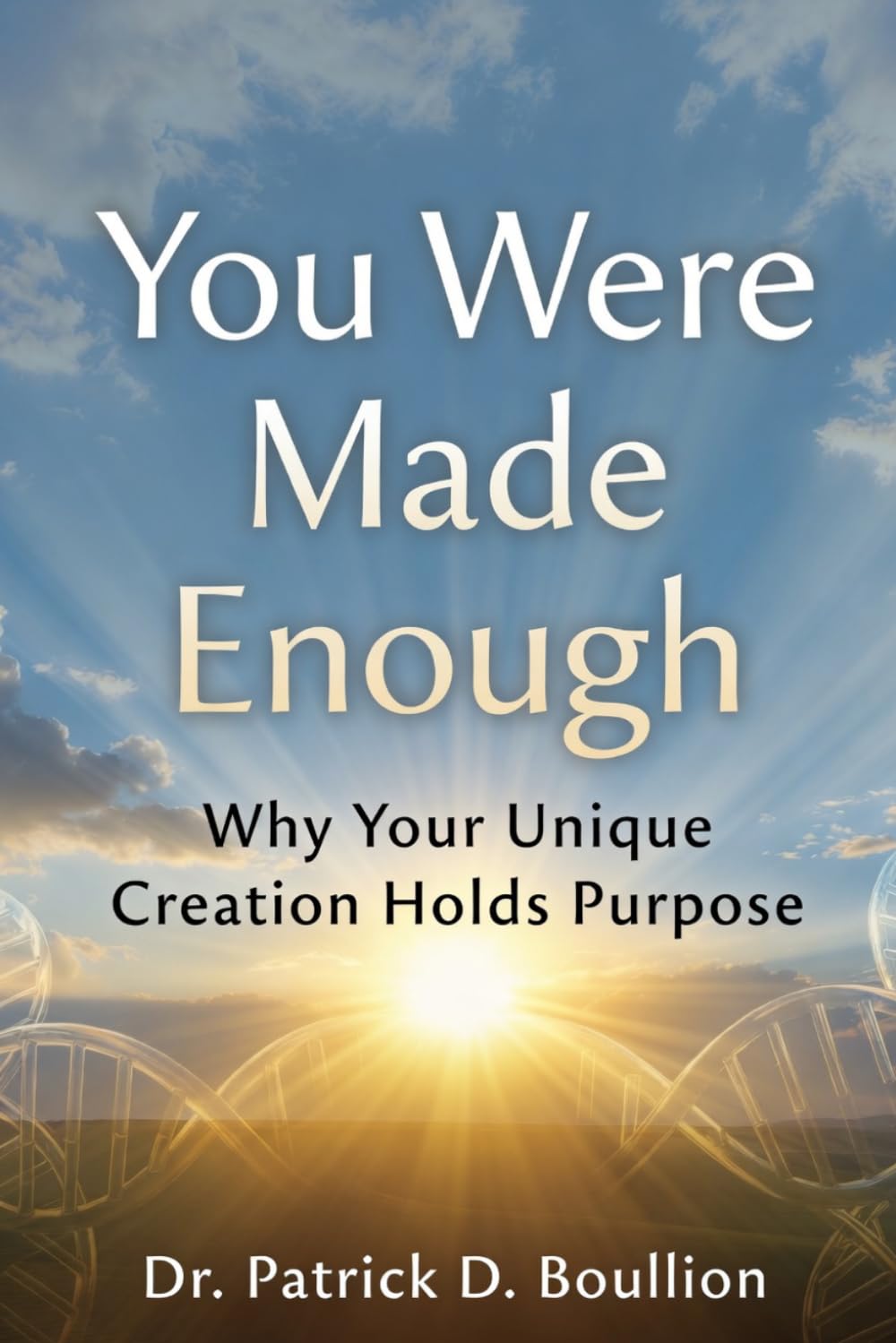 You Were Made Enough: Why Your Unique Creation Holds Purpose
