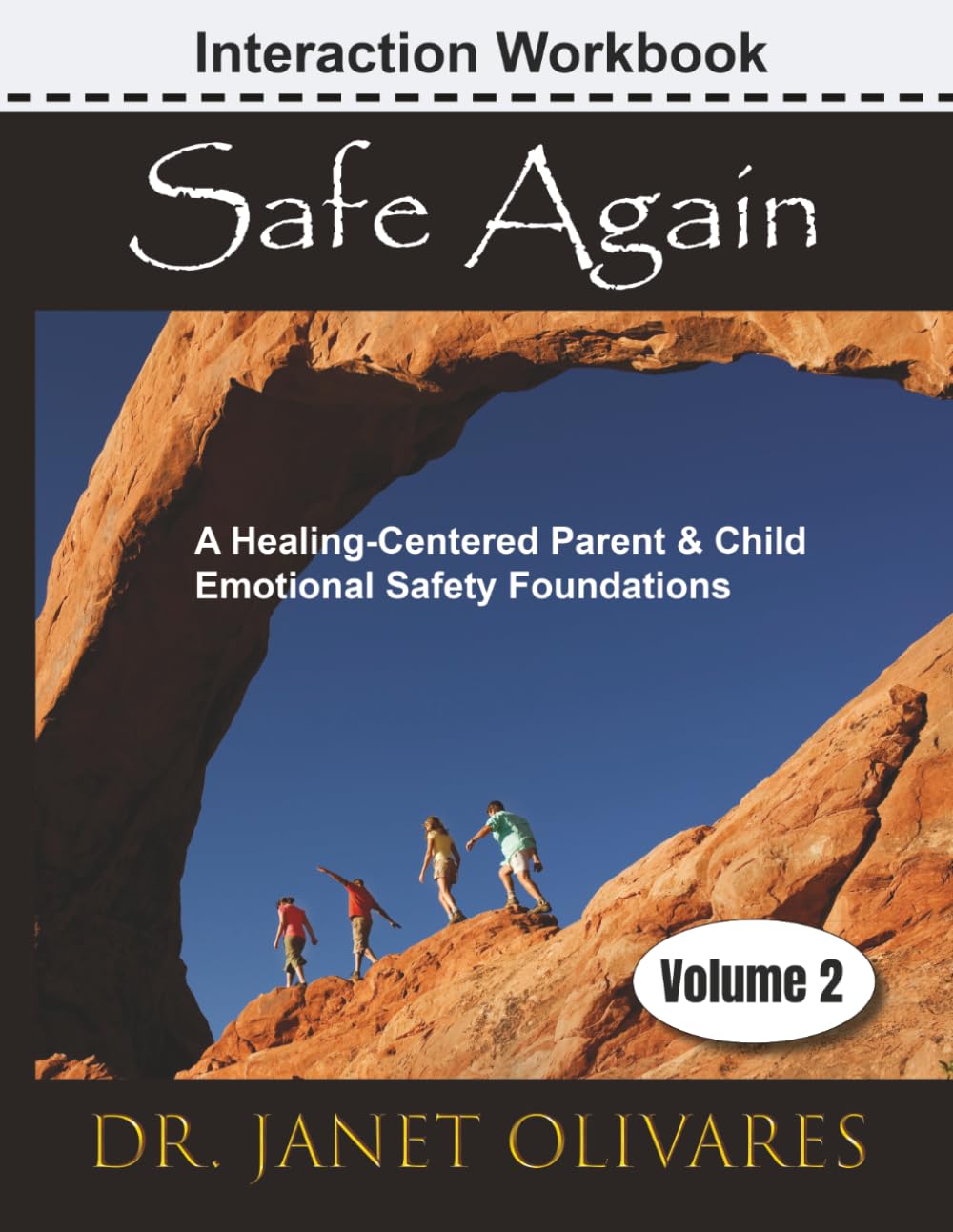 Safe Again Volume 2: A Healing-Centered Parent & Child Interaction Workbook Understanding Deeper Emotional Wounds & Moving Forward with Healing and Connection