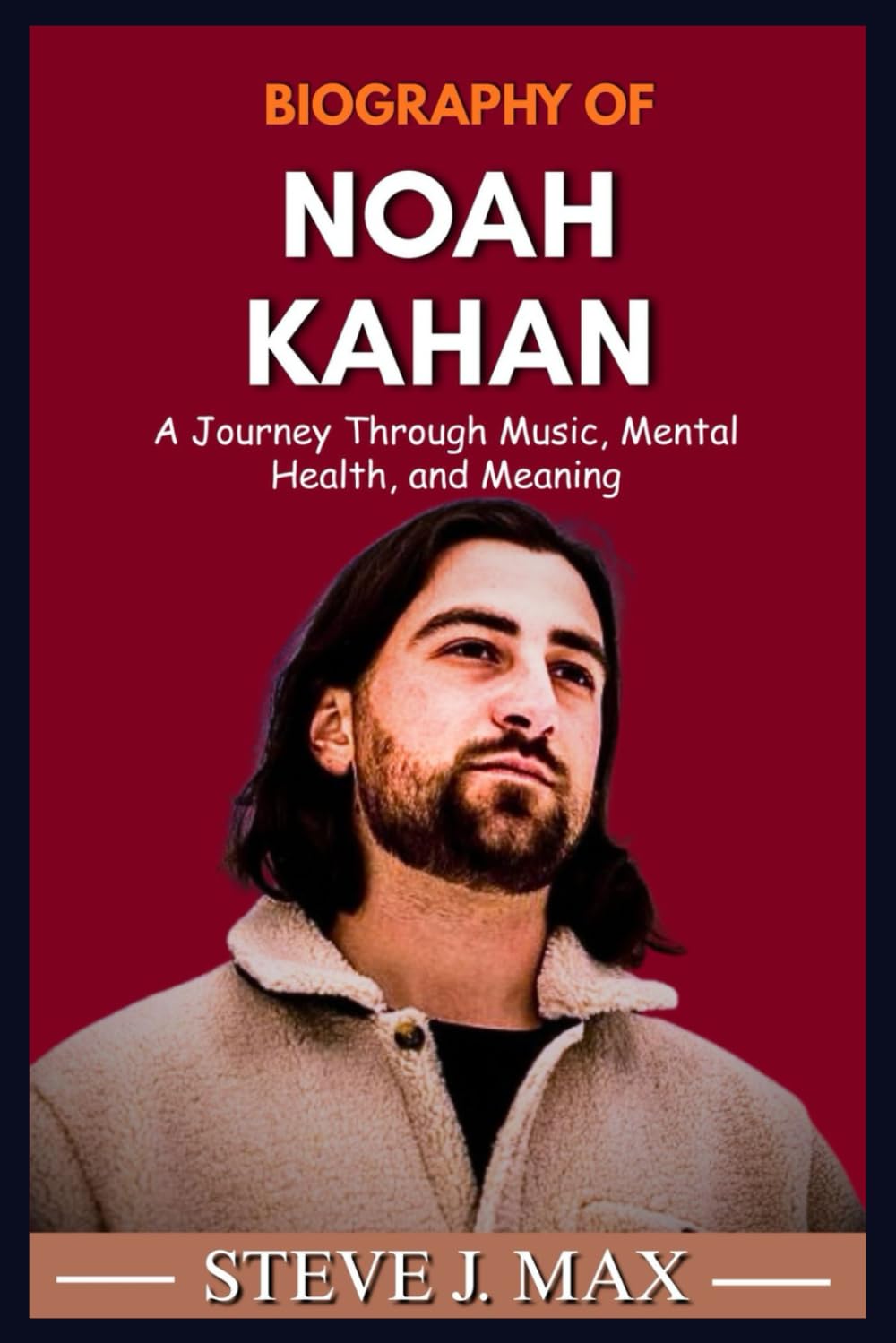 BIOGRAPHY OF NOAH KAHAN: A Journey Through Music, Mental Health, and Meaning