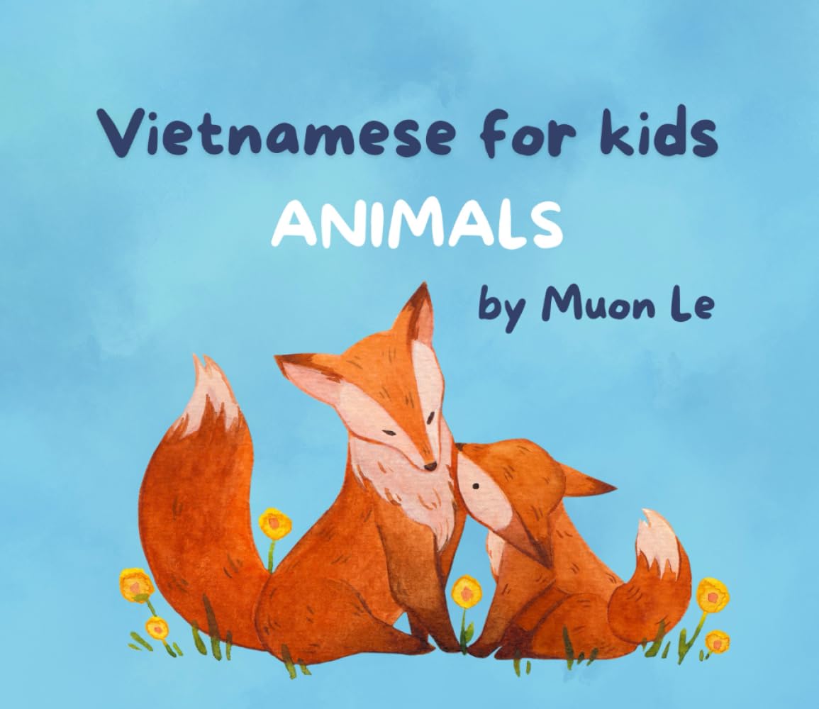 TIẾNG VIỆT - VIETNAMESE FOR KIDS - ANIMALS: Roaring, Squeaking, and Swimming: A Guide to Amazing Animals - Vietnamese language learning book