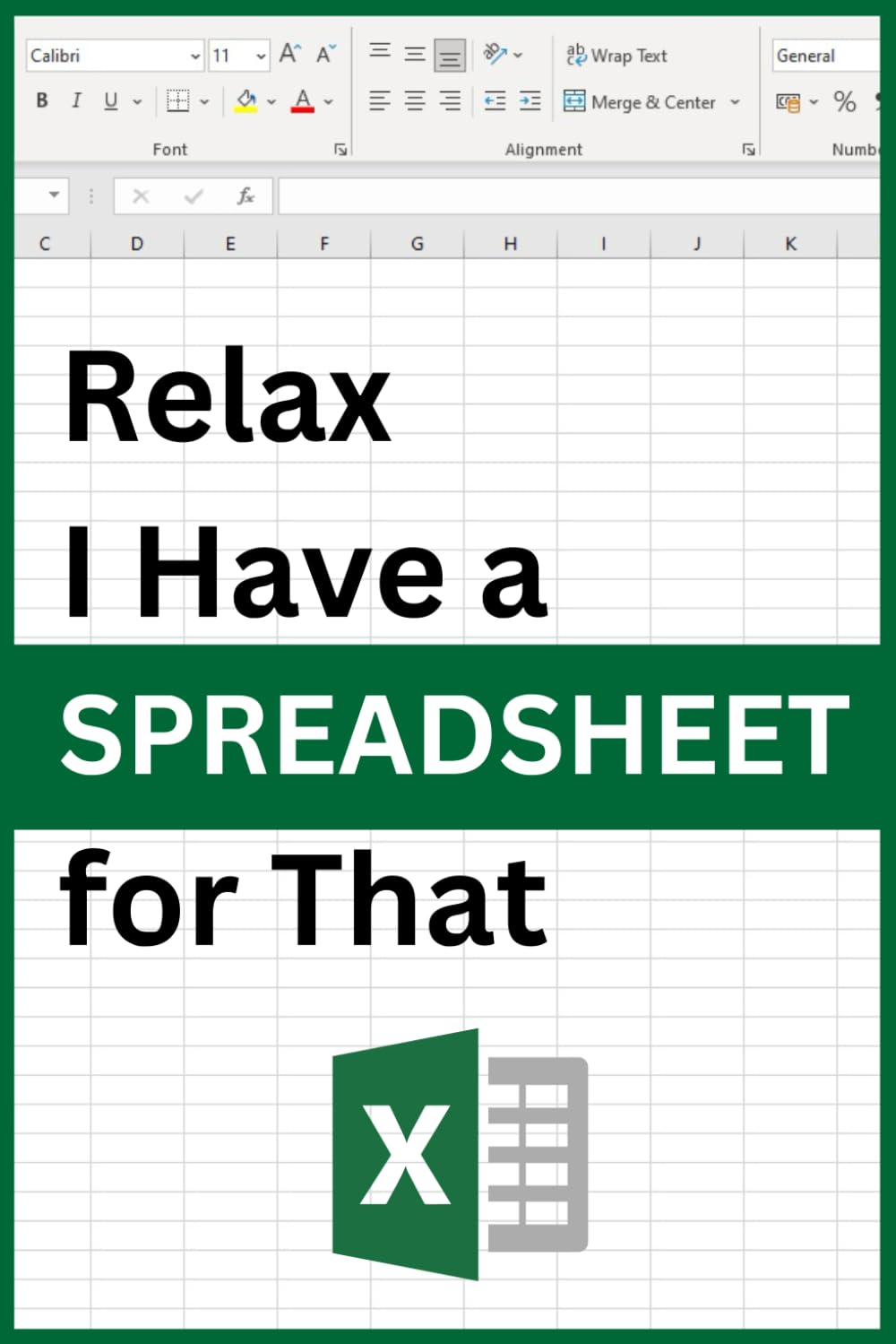 Relax I Have a Spreadsheet for That Excel Spreadsheet Notebook: Small Notebook I Writing Notebook I Notebook Lined