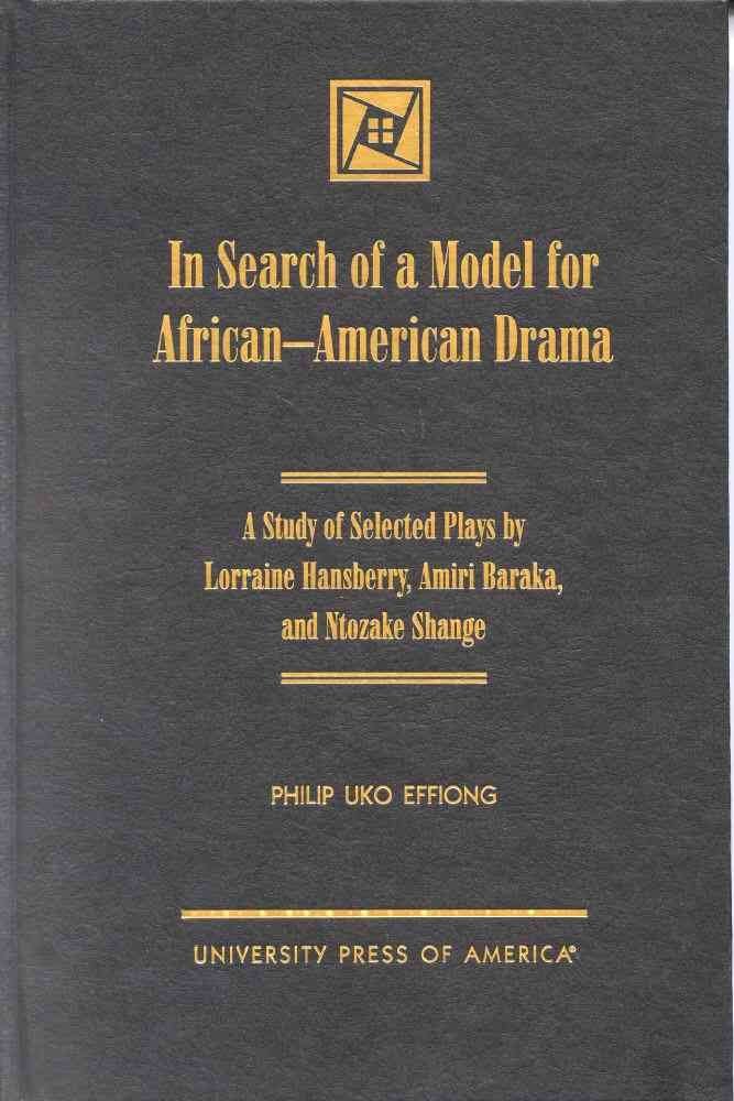 In Search of a Model for African-American Drama: A Study of Selected Plays by Lorraine Hansberry, Amiri Baraka and Ntozake Shange Hardcover – Import, 13 February 2001
