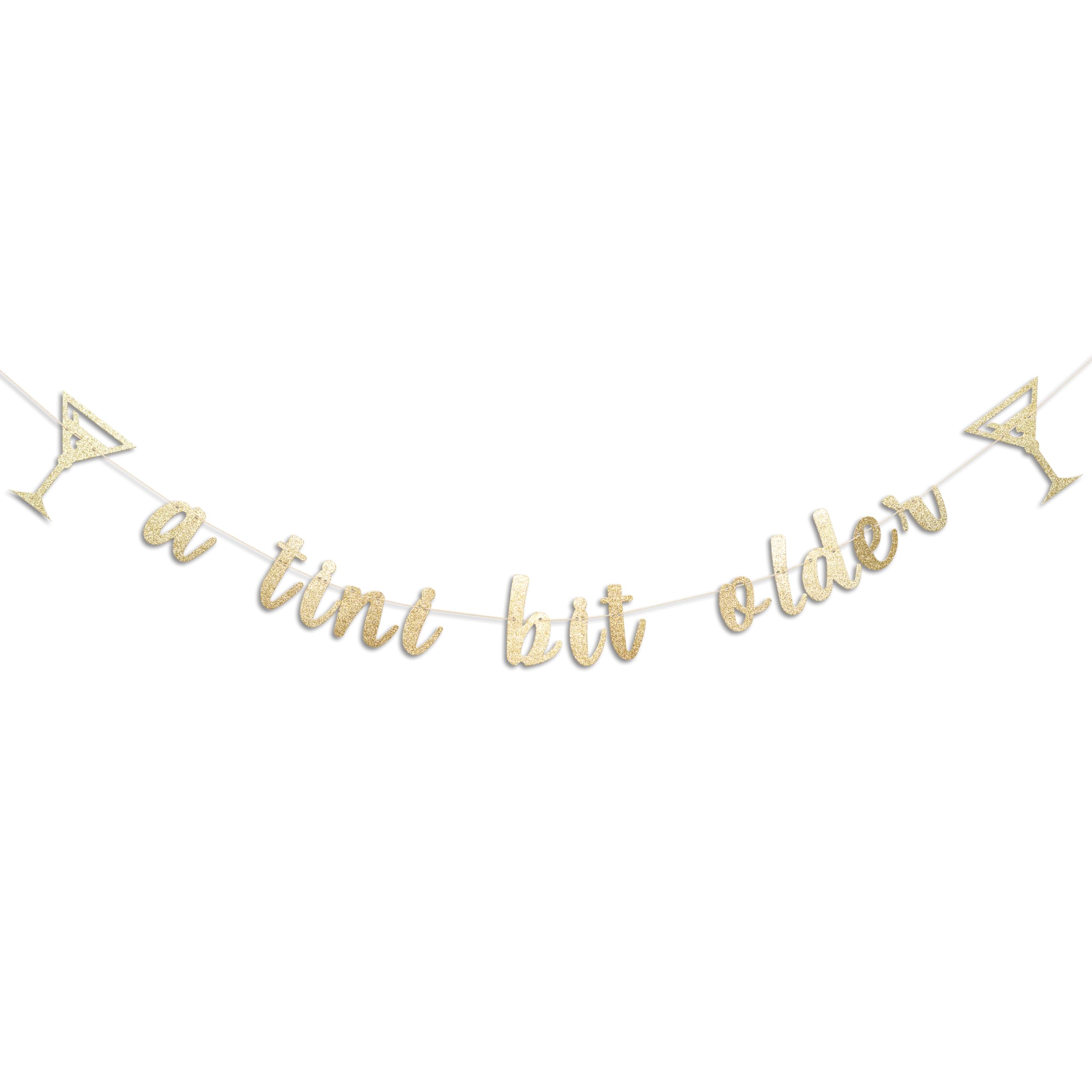 A Tini Bit Older Birthday Banner