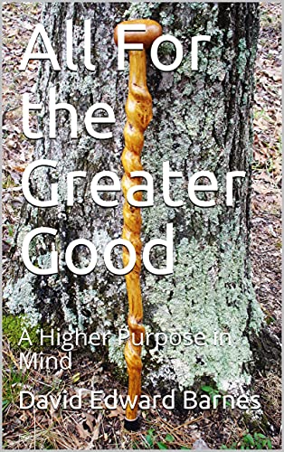 All For the Greater Good: A Higher Purpose in Mind