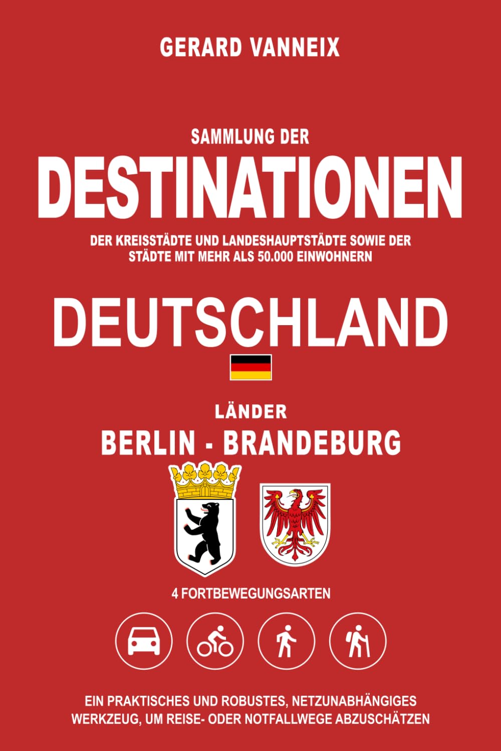 DESTINATIONEN: Distanzen und Fahrzeiten ab dem Länder Berlin und Brandenburg (DESTINATIONEN DEUTSCHLAND)