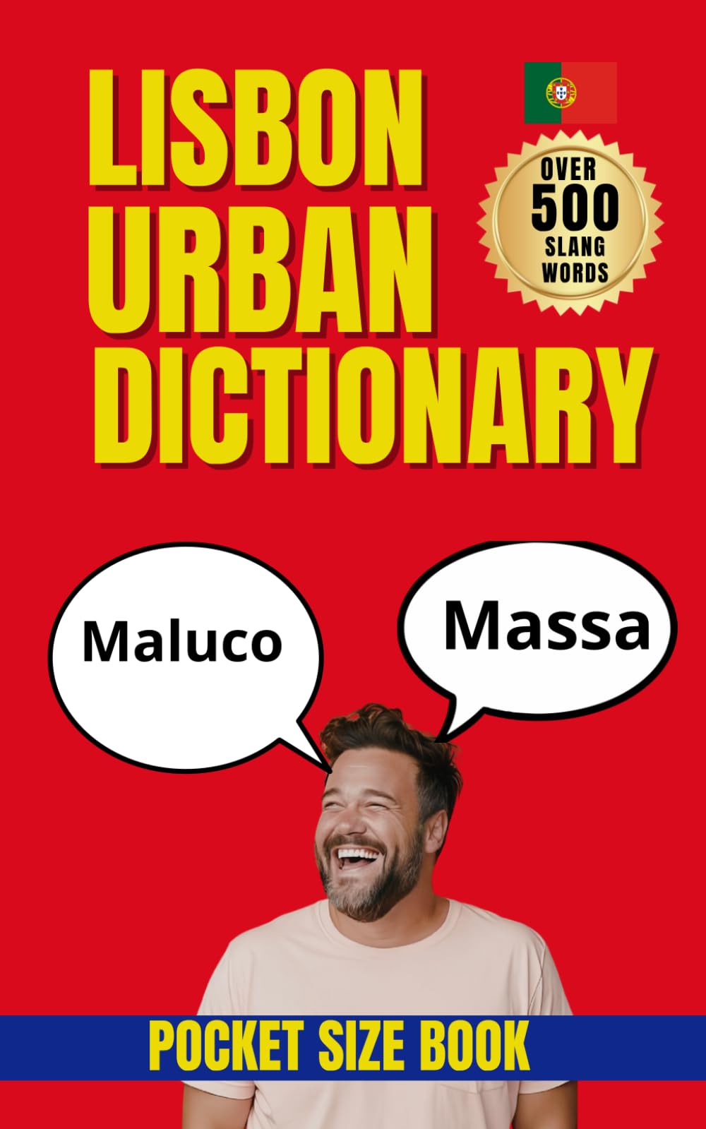 Lisbon Urban Dictionary: 500 Real Lisbon Expressions with Examples, Meanings, and English Translations (Urban Slang Dictionary)