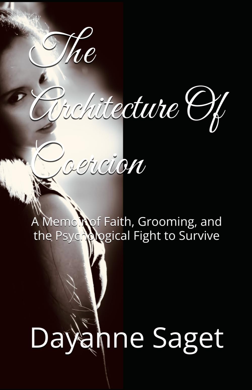 The Architecture Of Coercion: A Memoir of Faith, Grooming, and the Psychological Fight to Survive