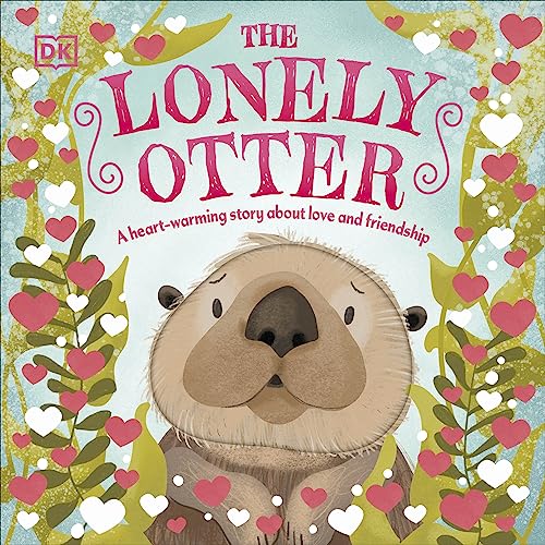 DK Children The Lonely Otter A Heart-Warming Story About Love and Friendship (First Seasonal Stories).
