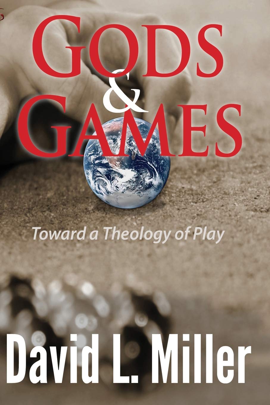Gods and Games: Toward a Theology of Play