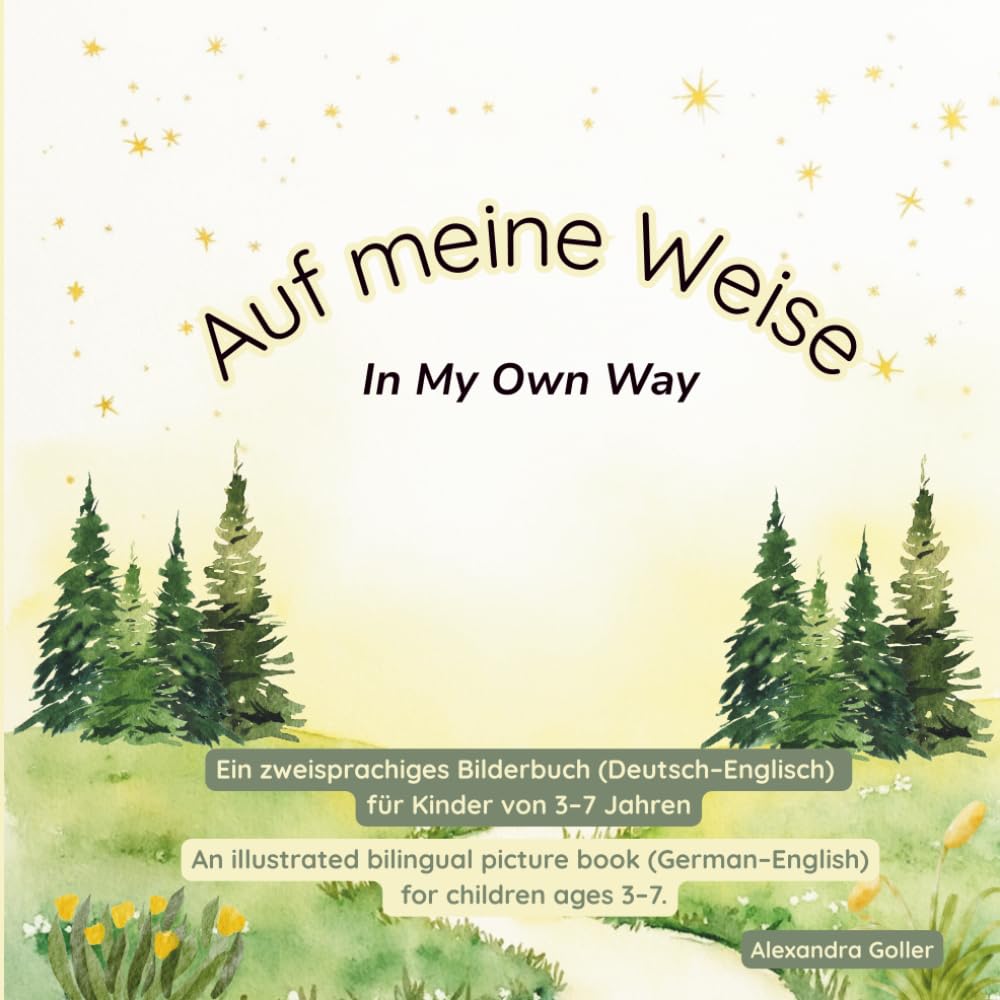 Auf meine Weise / In My Own Way: Ein zweisprachiges Bilderbuch (Deutsch–Englisch) für Kinder von 3–7 Jahren