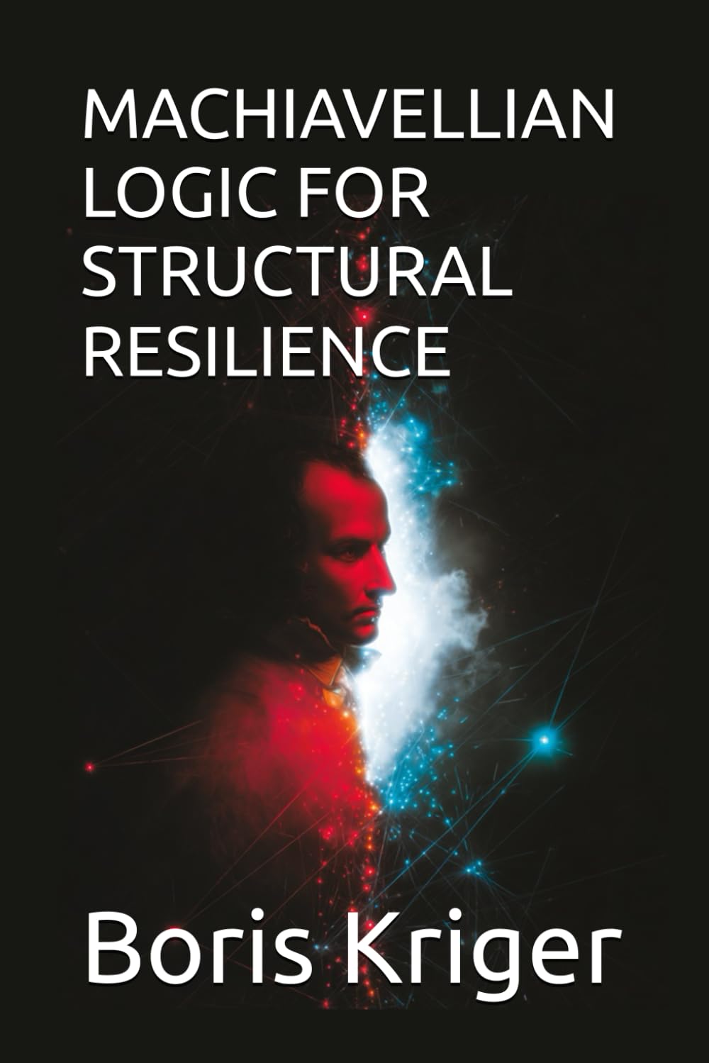 MACHIAVELLIAN LOGIC FOR STRUCTURAL RESILIENCE (Political Thought)