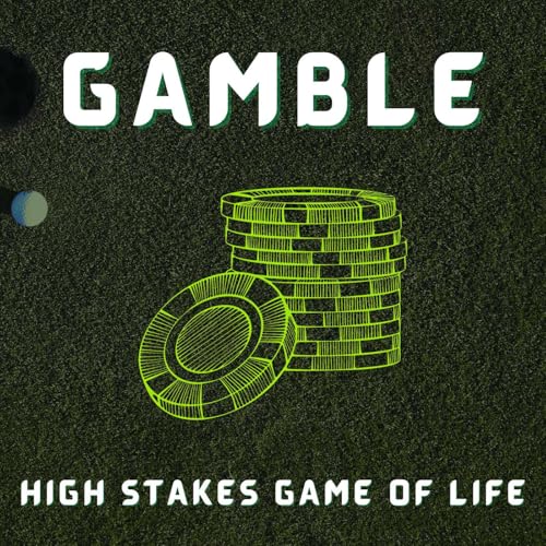 Gamble: The High Stakes Game of Life cover art