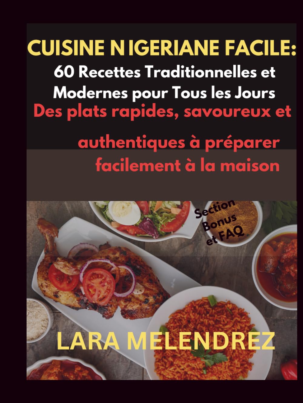 Cuisine Nigériane Facile : 60 Recettes Traditionnelles et Modernes pour Tous les Jours: Des plats rapides, savoureux et authentiques à préparer facilement à la maison