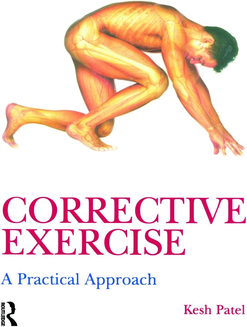 Corrective Exercise: A Practical Approach: A Practical Approach