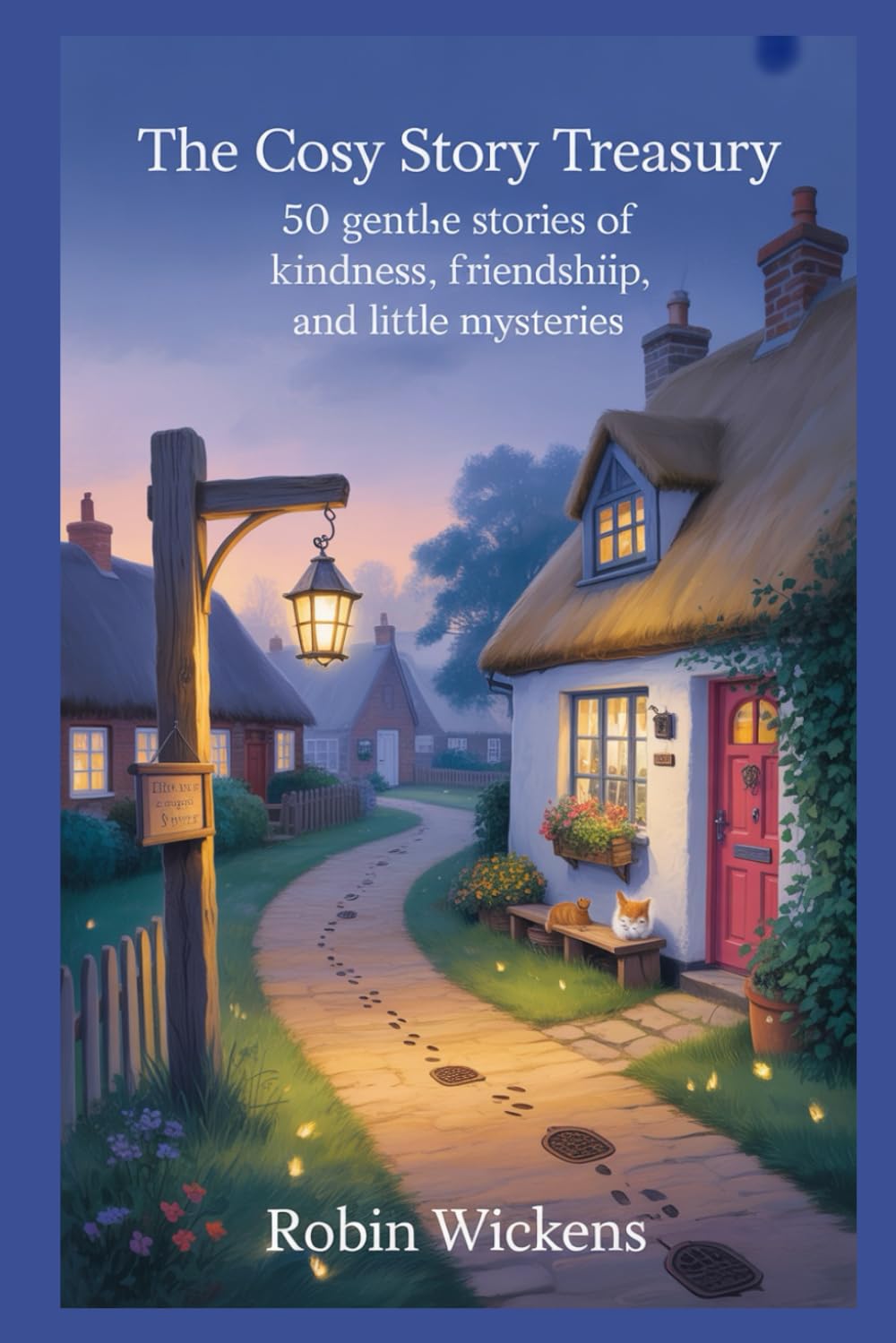 The Cosy Story Treasury: 50 Gentle Stories of Kindness, Friendship, and Little Mysteries