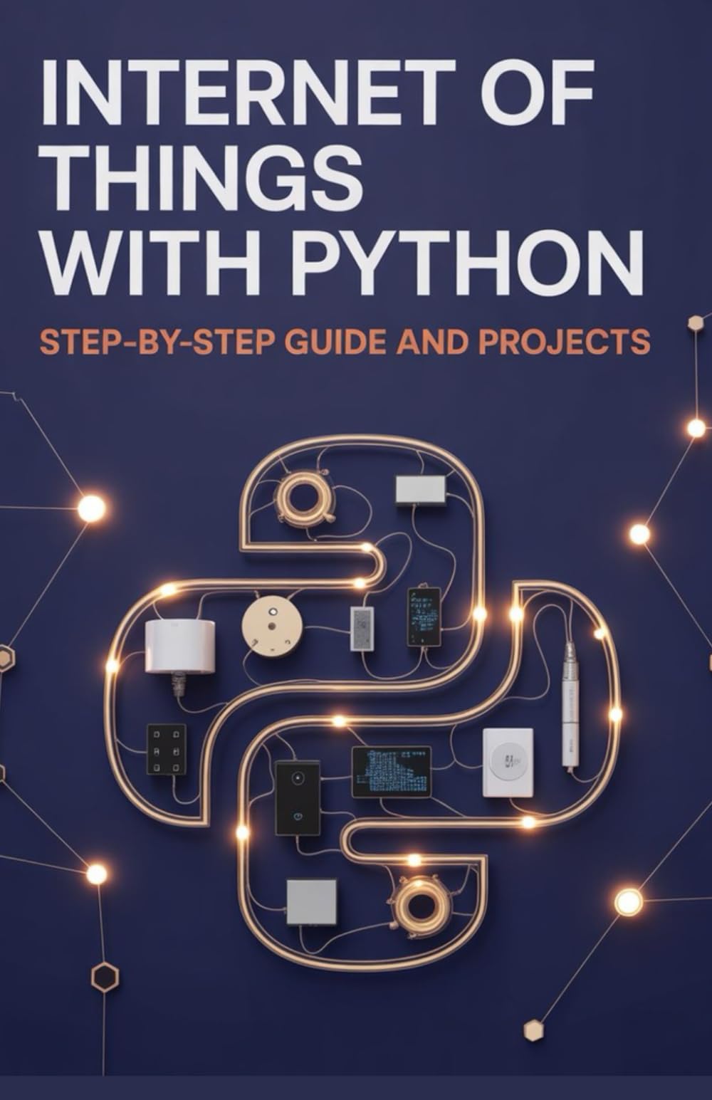 Internet of Things with Python: Step-by-Step Guide and Projects (Advanced Systems & Application Development Series)