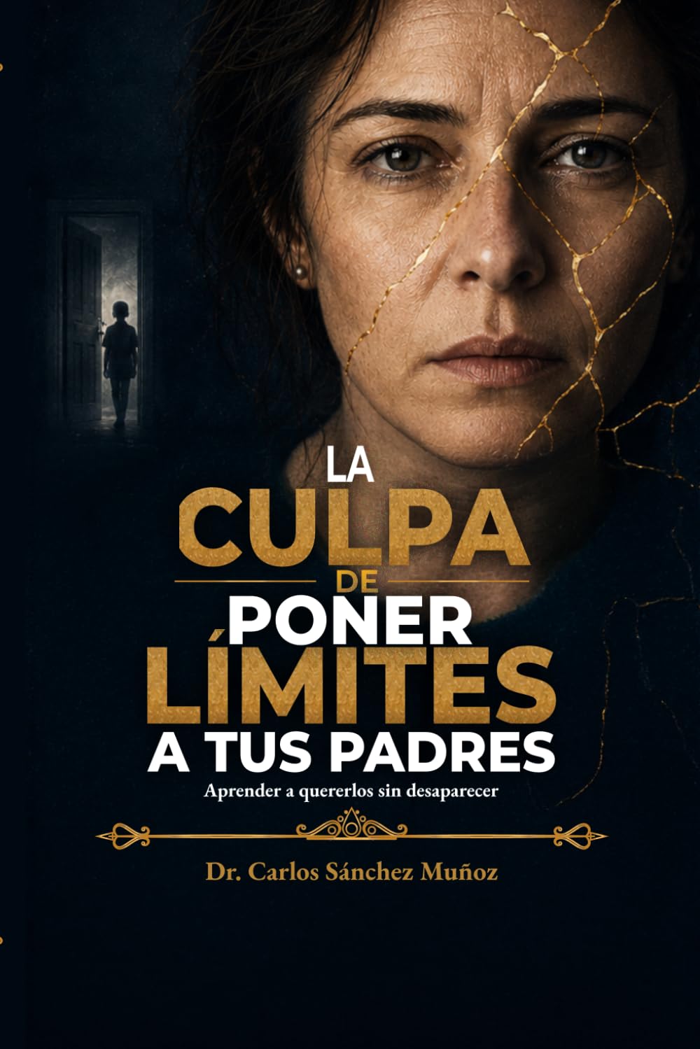 LA CULPA DE PONER LÍMITES A TUS PADRES: Aprender a quererlos sin desaparecer (Heridas que Aprendimos a Llamar Amor)