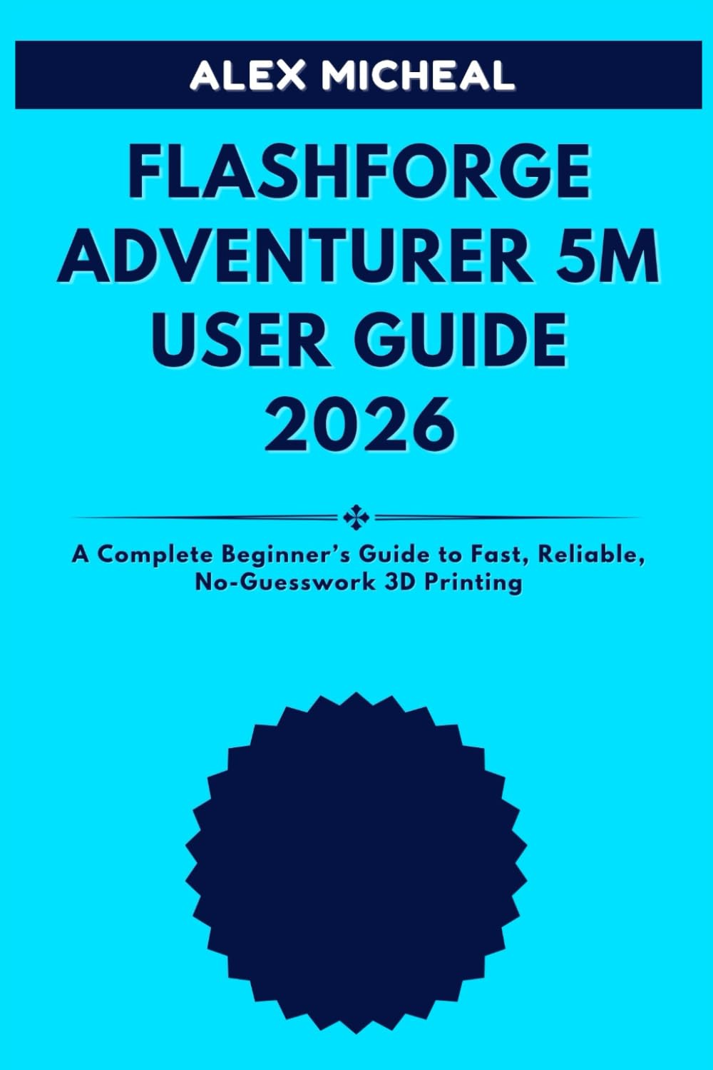 Flashforge Adventurer 5M User Guide 2026: A Complete Beginner’s Guide to Fast, Reliable, No-Guesswork 3D Printing
