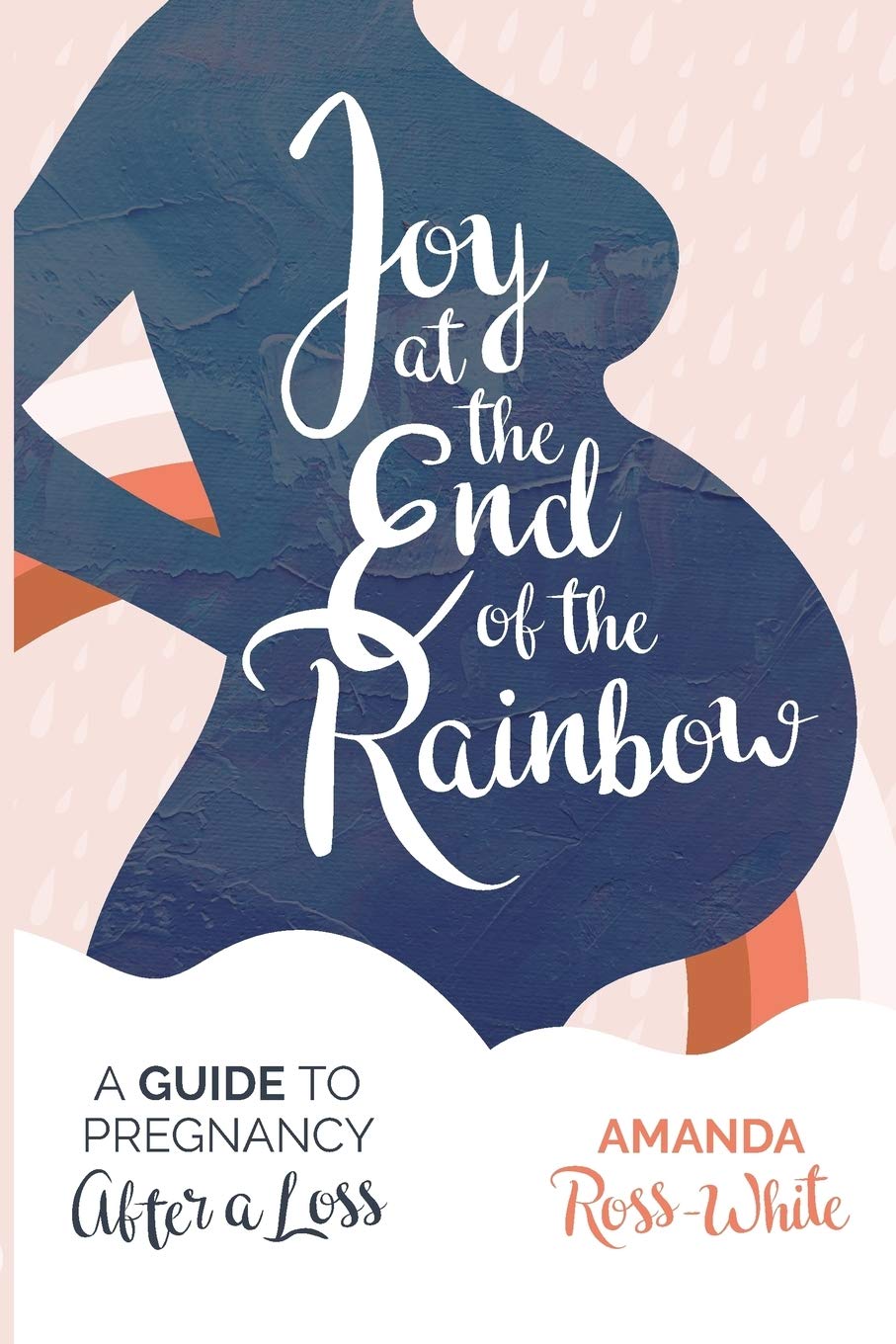 Joy at the End of the Rainbow: A Guide for Pregnancy After a Loss