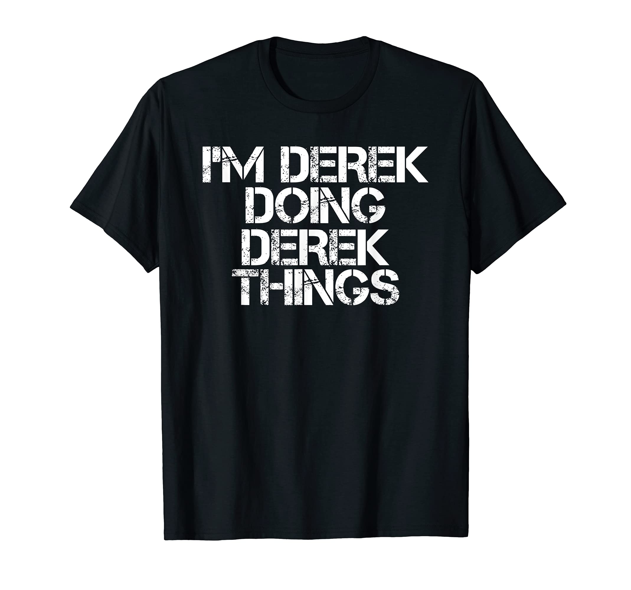 Sarcastic Birthday Name Text Joke Lover T-ShirtsUnisex-Adults Kids Classic Fit Collarless Crew Neck Short Sleeve Black I'm derek doing derek things T-ShirtOEKO-TEX STANDARD 100
