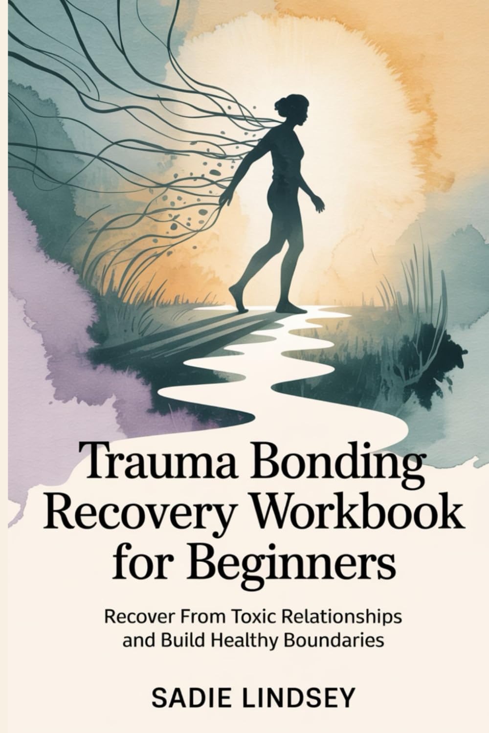 Trauma Bonding Recovery Workbook for Beginners: Recover from Toxic Relationships and Build Healthy Boundaries
