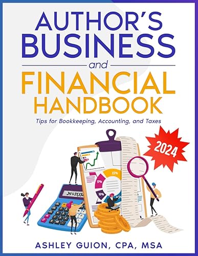 Author's Business and Financial Handbook: Tips for Bookkeeping, Accounting, and Taxes (Accounting for Authors)