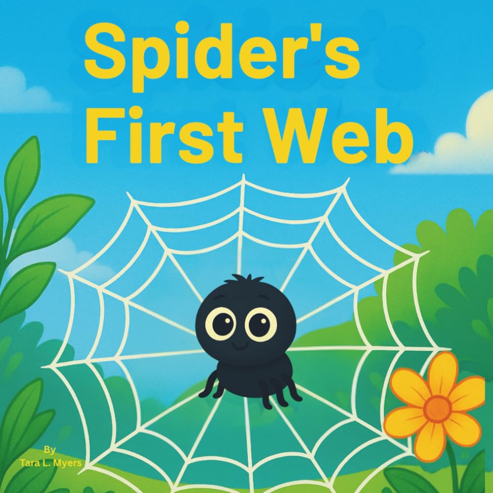 The Spider’s First Web: Children's Storybook| A Fun and Exciting Adventure About Learning, Courage, and Friendship| Adventure| Spiders| For Kids age 3-8| 30 Pages| Size 8.5 x 8.5. (Childrens Books)