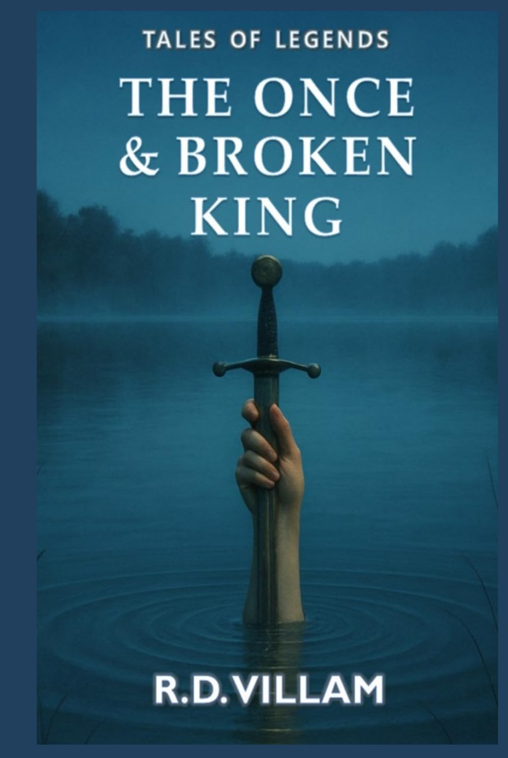 The Once and Broken King: An epic Arthurian novel as told by its knights, queens, and enemies (Tales From the Old World)