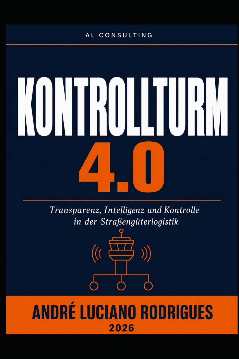 KONTROLLTURM 4.0: Transparenz, Intelligenz und Kontrolle in der Straßengüterlogistik