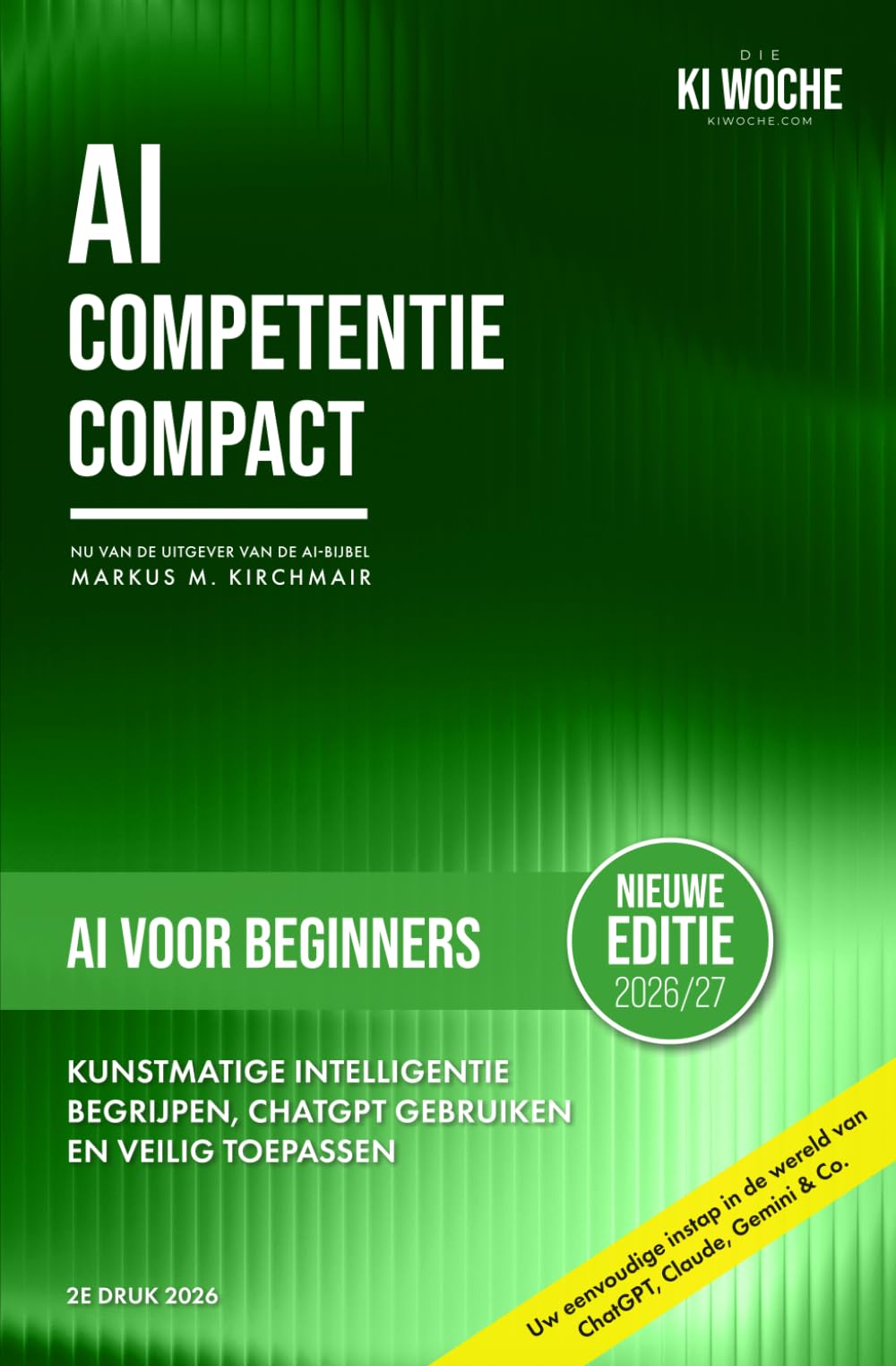 AI voor Beginners: Kunstmatige Intelligentie Stap voor Stap Begrijpen en Veilig Gebruiken: De Praktische Gids 2026 met ChatGPT, Beeld-AI en Dagelijkse ... en Privégebruikers (AI Competentie Compact)