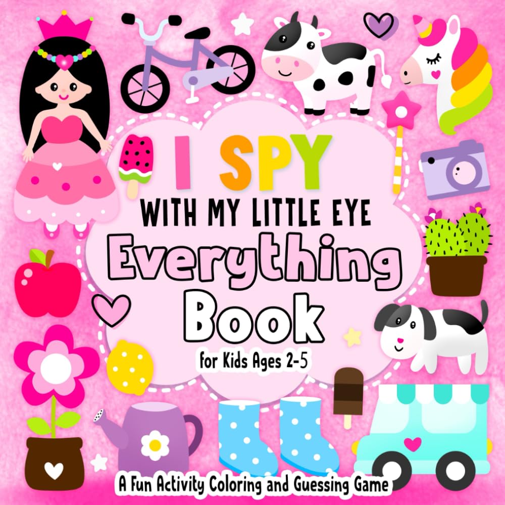 I Spy With My Little Eye Everything: Book for Kids | A Fun Guessing Game Book for 2-5 Year Olds with Alphabet A-Z | A Fun Activity Coloring and Guessing Game for Kids, Toddlers and Preschoolers