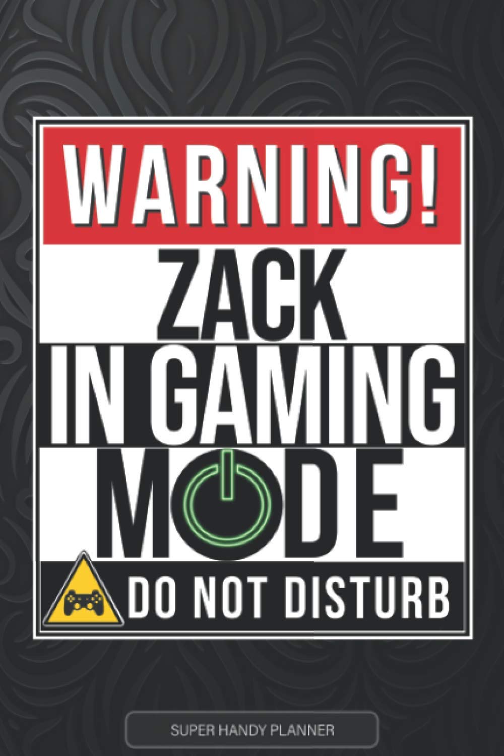 Zack: Warning Zack In Gaming Mode - Zack Name Custom Gift Planner Calendar Notebook Journal