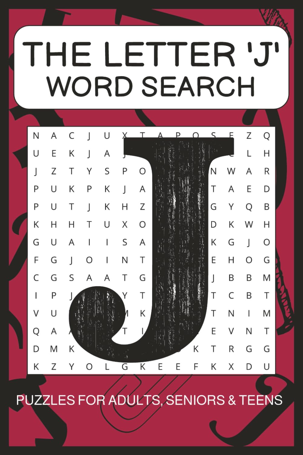 'J' Word Search Puzzle Book: Word Searches with Easy to Read Print about words starting with the Letter 'J' | 6x9 Inches, 110 pages | 50+ Puzzles ... ... Times (The Ultimate A–Z Word Search Series)
