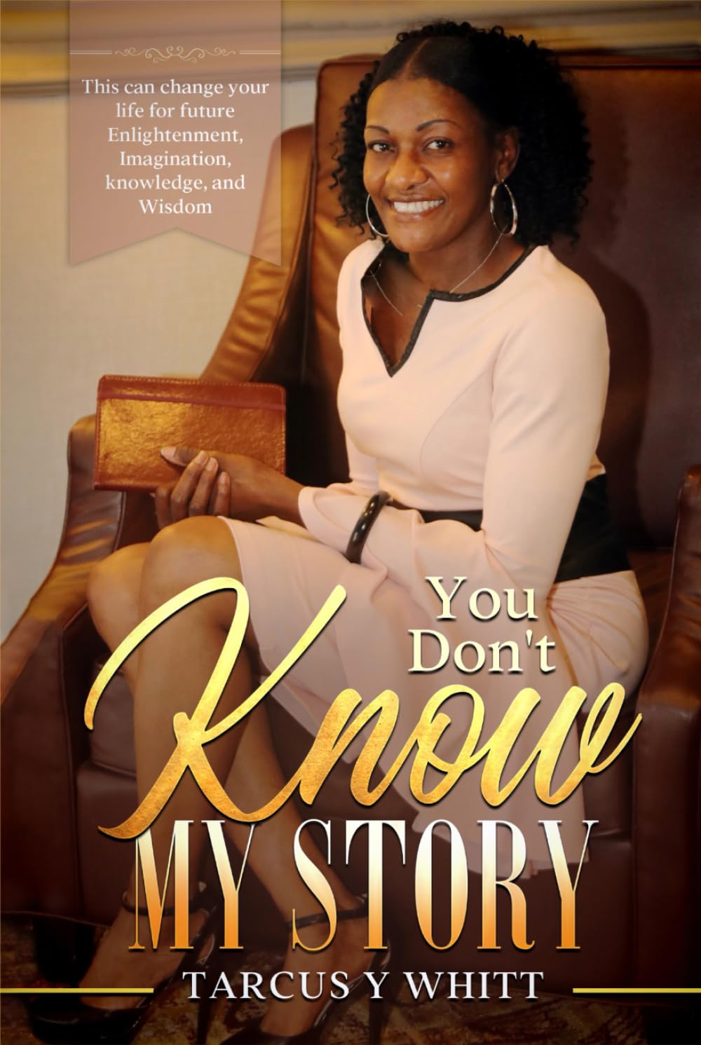 You Don’t Know My Story: A Mother’s Journey of Resilience, Love and Trails and triumph
