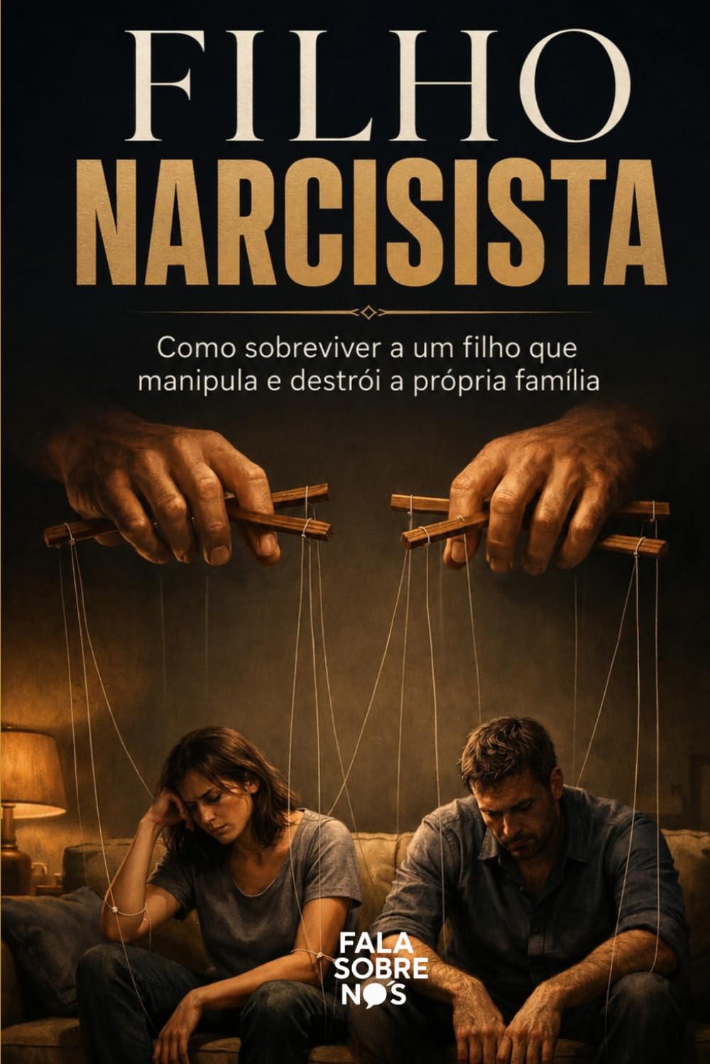 Filho Narcisista: Como sobreviver a um filho que manipula e destrói a própria família