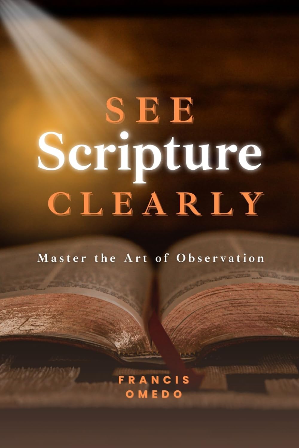 See Scripture Clearly – Volume One: Master the Art of Observation
