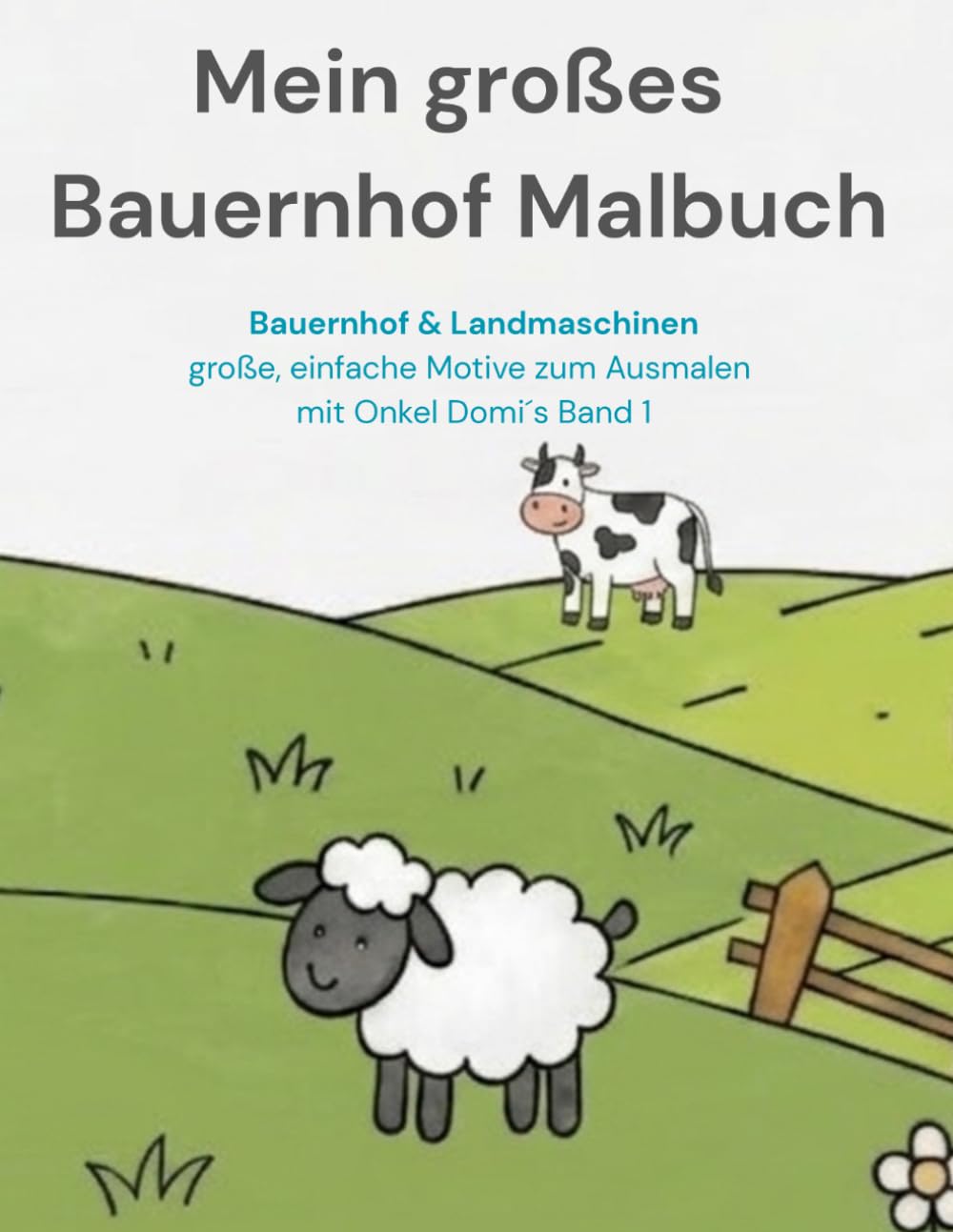 Bauernhof Malbuch für Kinder ab 2 Jahren: Bauernhof & Landmaschinen- große, einfache Motive zum Ausmalen