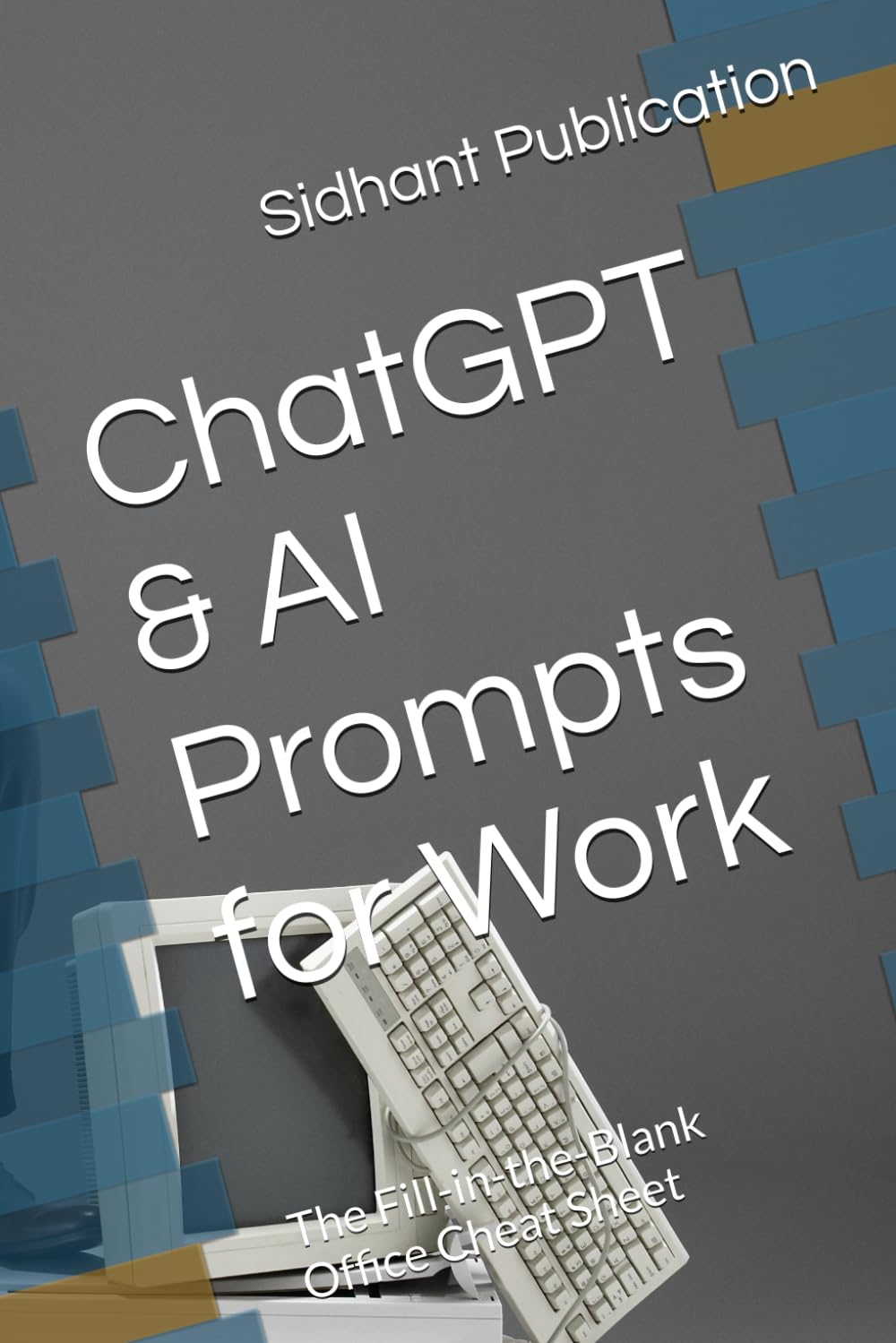 ChatGPT & AI Prompts for Work: The Fill-in-the-Blank Office Cheat Sheet