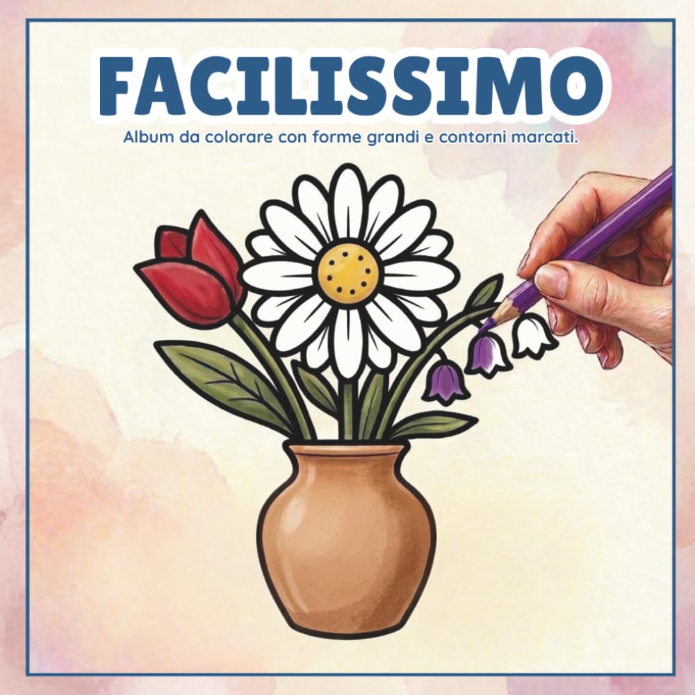 FACILISSIMO: Album da colorare con contorni marcati e forme grandi. Il passatempo creativo perfetto per anziani, bambini e principianti.